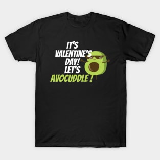 It’s Valentine’s Day! Let’s avocuddle T-Shirt